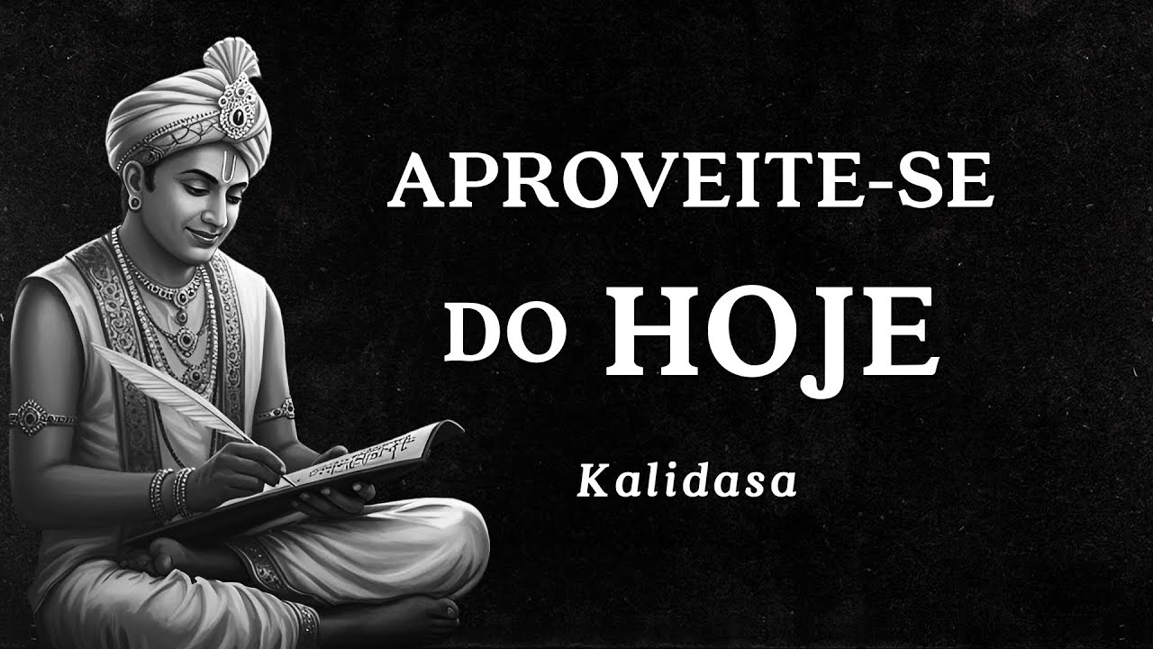 Kalidasa - Aproveite-se do Hoje