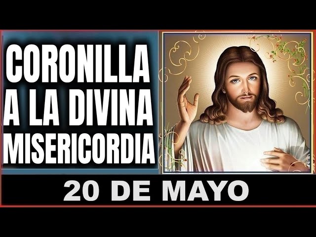 LA CORONILLA DE LA DIVINA MISERICORDIA. Lunes 20 de Mayo de 2024. class=