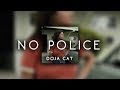 doja cat - no police ( s l o w e d )