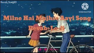 Milne Hain Mujhe Aayi Song !! New Hindi Lo-fi Song 2025