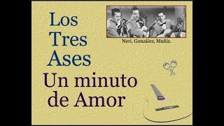 Video thumbnail of "Los Tres Ases: Un Minuto de Amor  -  (letra y acordes)"
