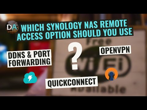 Which Synology NAS Remote Access Option To Use - QuickConnect, DDNS & Port Forwarding or OpenVPN