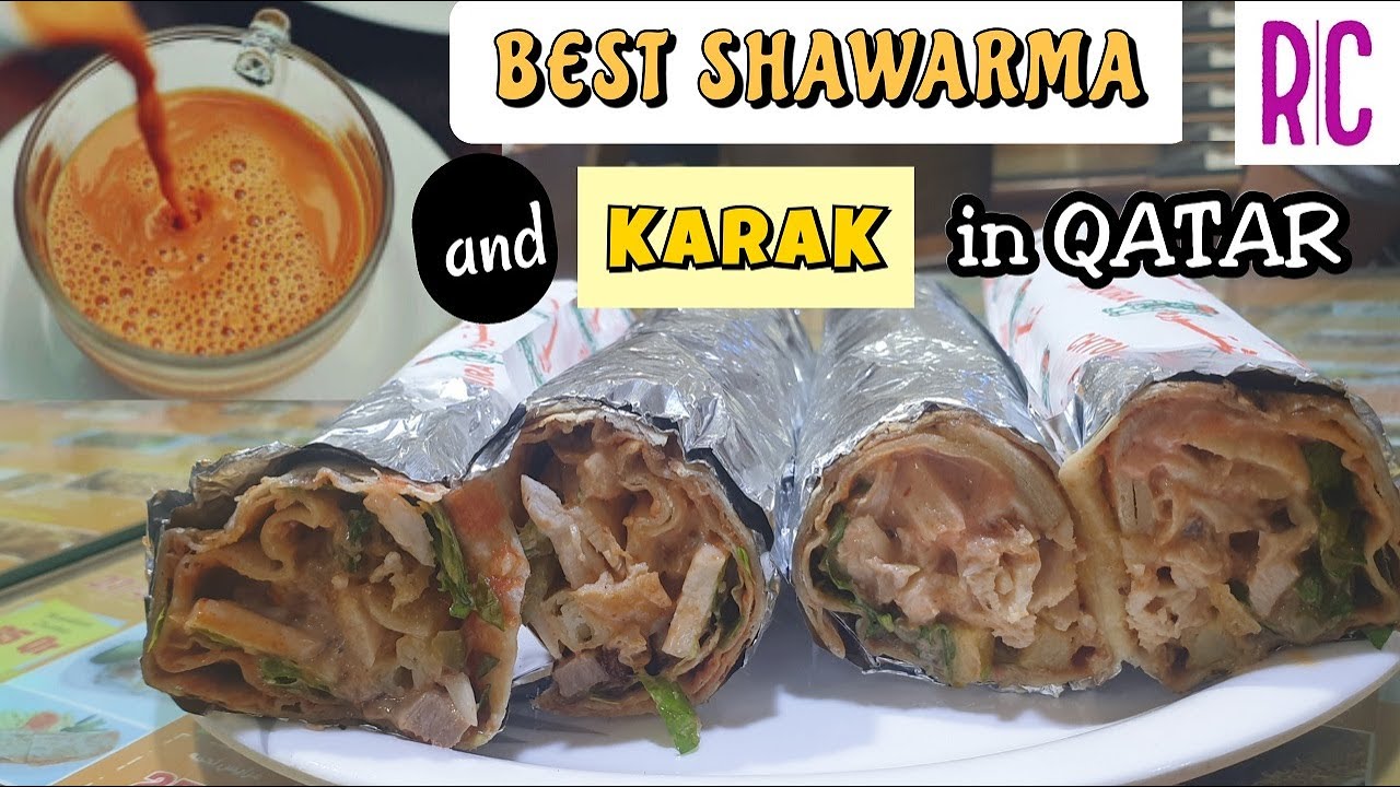 Where to eat in Doha, Qatar Best Shawarma and Karak in Doha Food