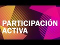 PARTICIPACIÓN CIUDADANA - PARTICIPACIÓN ACTIVA