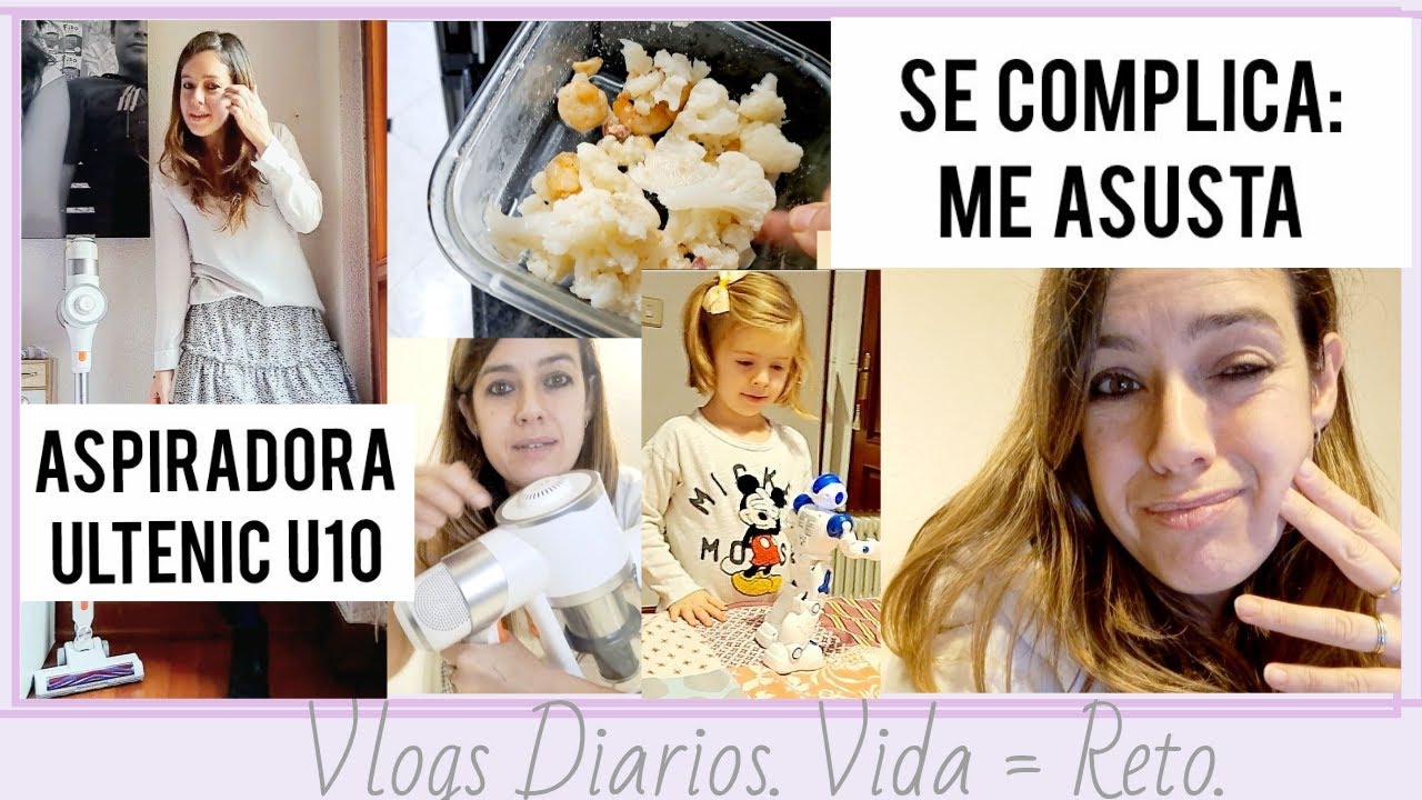 DESCONTROL + SE COMPLICA: ME ASUSTA ESTO + ASPIRADORA ULTENIC U10. VLOGS  DIARIOS. 