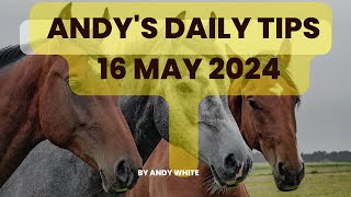 Andy's Daily Free Tips for Horse Racing, 16 May 2024