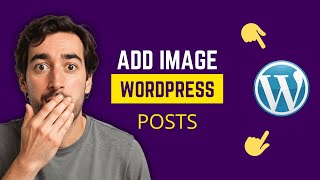 How to Add an Image to a WordPress Post (Quick & Easy)