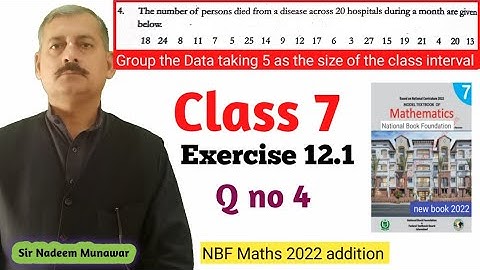 Class 7 exercise 12.1 Q no 4  How group the Data taking 5 as the size of class interval NBF Maths