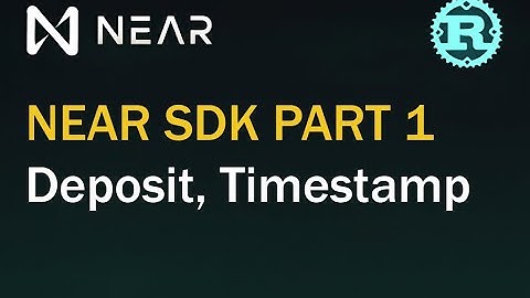 NEAR SDK Part 1 (Deposit, Timestamp). 🦀Rust Smart Contracts