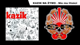 KAZIK NA ŻYWO - Nie ma litości [OFFICIAL AUDIO] chords