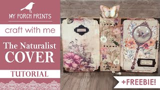 JUNK JOURNAL COVER TUTORIAL | 🍃🌸🦋 THE NATURALIST | My Porch Prints Junk Journal Ideas