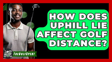 How Does Uphill Lie Affect Golf Distance? - The Golf Xpert