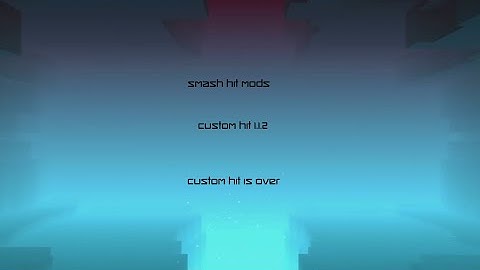 Smash Hit Mods - Custom Hit 1.1.2 - Custom Hit Is Over