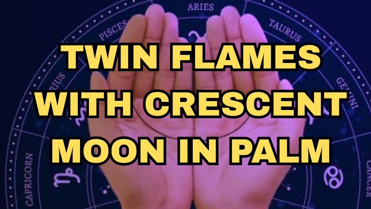 TWIN FLAMES WITH CRESCENT MOON IN PALM