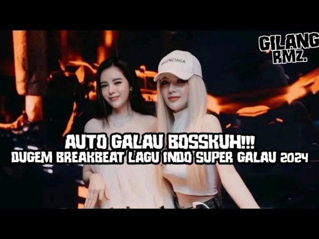 AUTO GALAU BOSSKUH!!! DUGEM BREAKBEAT LAGU INDO SUPER GALAU 2024 class=