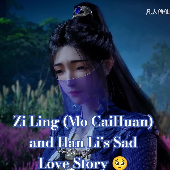 ✨ [A Mortal's Journey] Zi Ling (Mo Cai Huan) and Han Li's Sad Love Story 🥺😭 a mortal's journey #ad4u