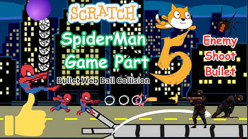 Spider man Survival Game In Scratch. Part 5 Enemy Shoot Bullets, Collision Of Web ball and Bullet