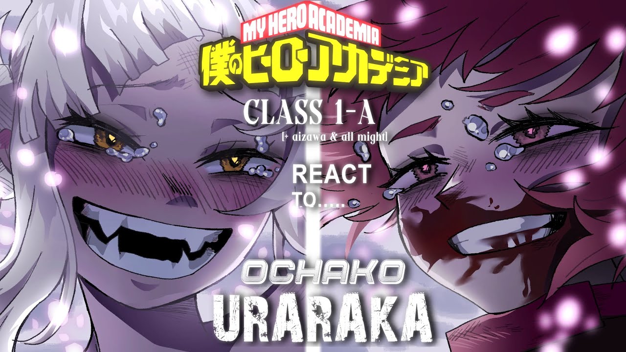 My hero academia react to Ochako Uraraka || Class 1-A || no ships || made by yuk!ra