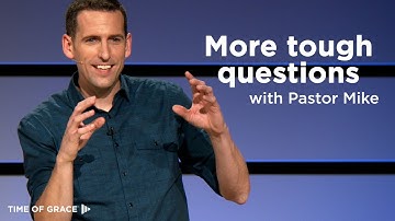More Tough Questions With Pastor Mike, Compilation // Time of Grace // Mike Novotny