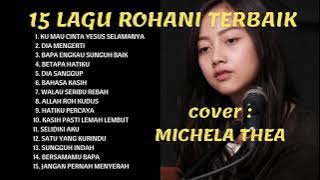 Michela Thea  15 Lagu Rohani Terbaik