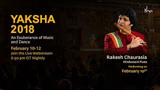 Rakesh Chaurasia - Hindustani Flute - YAKSHA 2018 Feb 10