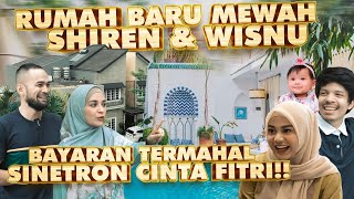 RUMAH BARU MEWAH SHIREN & WISNU, BAYARAN TERMAHAL SINETRON CINTA FITRI!!