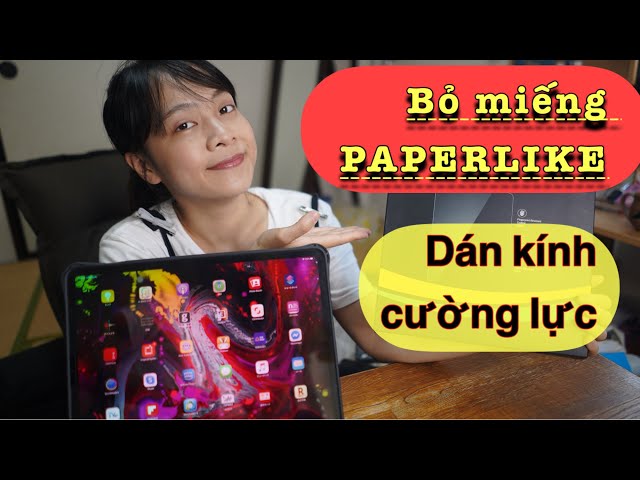 Vì sao BỎ PAPERLIKE , DÁN kính cường lực ESR cho IPAD ? So sánh VIDEO