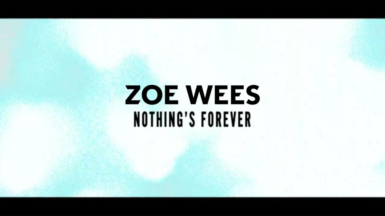 Zoe Wees   Nothings Forever Lyric Video