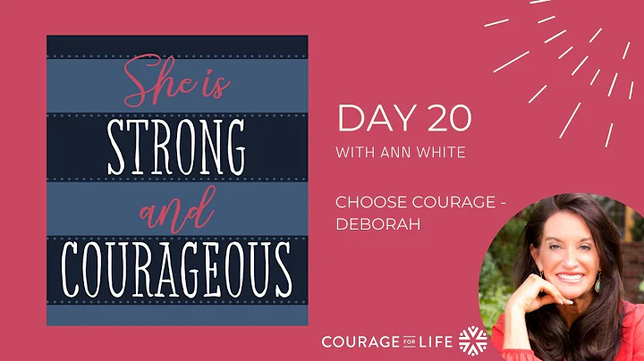 Day 20 Choose Courage  Deborah