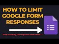 How to limit google form responses to close it automatically