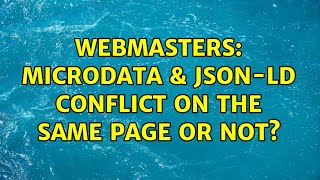 Webmasters: Microdata & JSON-LD Conflict on the same page or not? (3 Solutions!!)
