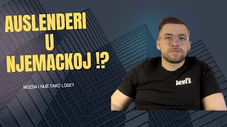 PROSJECAN DAN AUSLENDERA U NJEMACKOJ ! *nije tako lose*