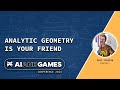 Analytic Geometry Is Your Friend | AI and Games Conference 2024