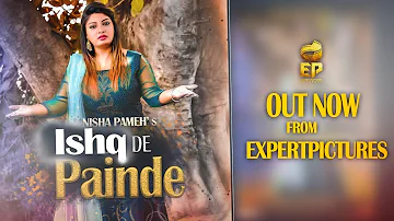 ISHQ DE PAINDE BY NISHA PAMEH-DINESH DK(FullSONG) EXPERTPICTURES;Latest song 2019