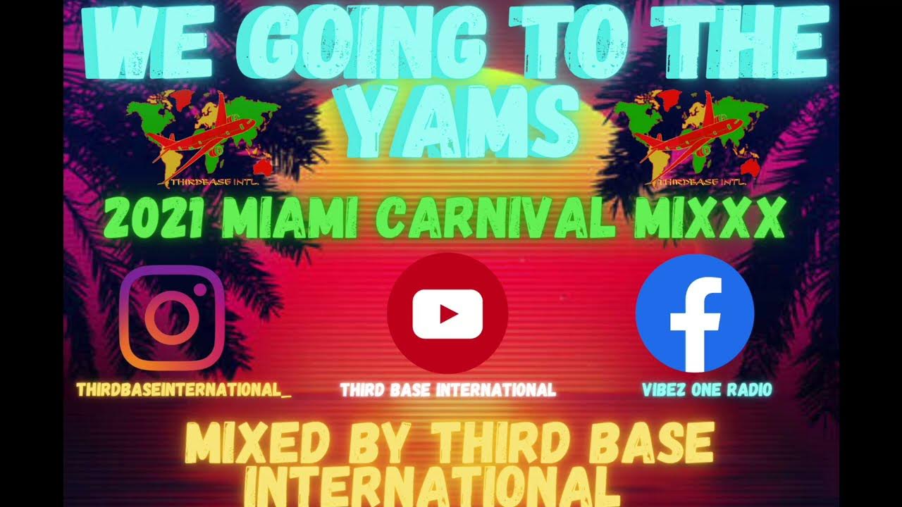 WE GOING TO THE YAMS 🌴 2K21 MIAMI CARNIVAL MIXXX THIRD BASE