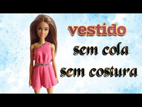 Como fazer roupas da Barbie – Sem cola e sem costura 👗😍 