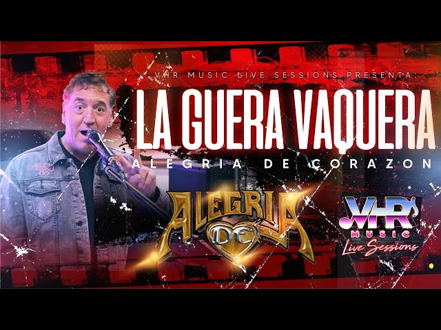 ALEGRÍA DE CORAZON - “ LA GUERA VAQUERA “ VHR MUSIC LIVE SESSIONS