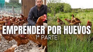 EMPRENDER POR HUEVOS | 1ª Parte