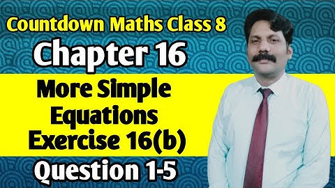 Ch#16 More Simple Equations | Exercise 16b | Question 1-5 | 8th Class Countdown Maths
