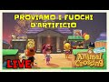 [START 21:30]PROVIAMO I FUOCHI D'ARTIFICIO - ANIMAL CROSSING NEW HORIZONS  LIVE 🔴