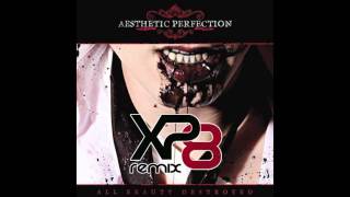Vignette de la vidéo "Aesthetic Perfection "All Beauty Destroyed (XP8 Remix)''"