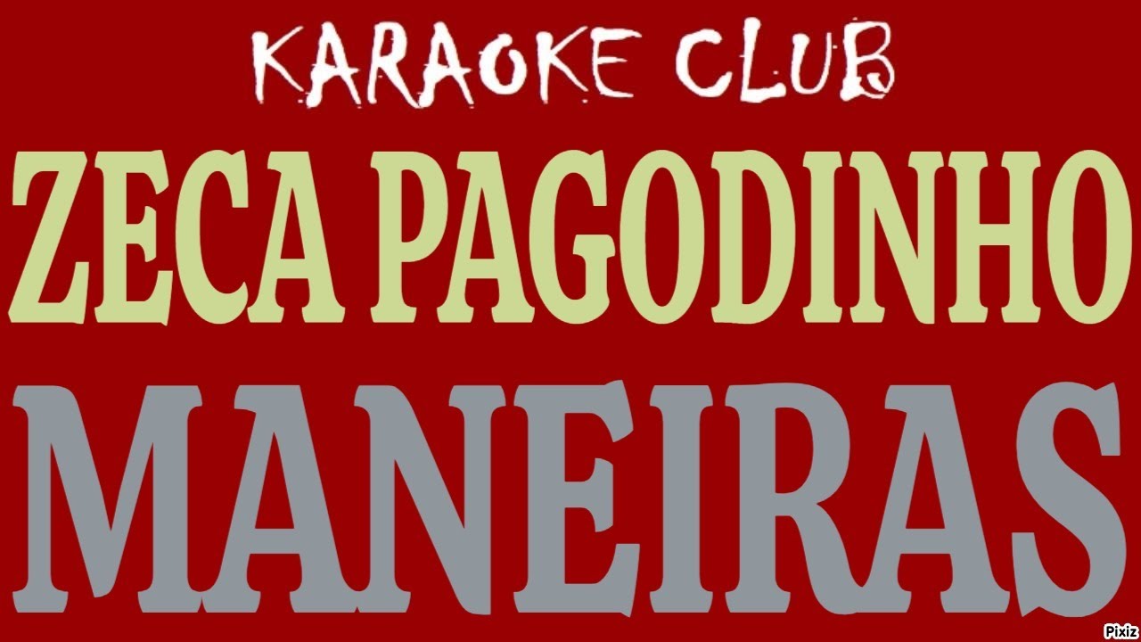 ZECA PAGODINHO - MANEIRAS ( KARAOKÊ ) ZECA PAGODINHO - MANEIRAS ( KARAOKÊ )