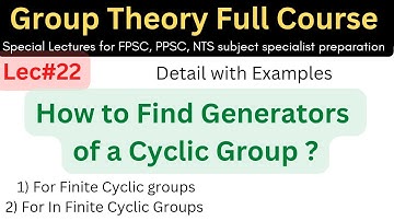 lec#22 How to findGenerator of finite and infinite cyclic group examples #mathematics #ppsc #maths