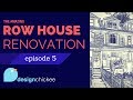 Row House Renovation: Episode 5