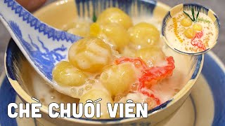 Dễ làm CHÈ CHUỐI KIỂU MỚI mềm dai béo thơm nước cốt dừa | Banana with coconut milk & tapioca pearls