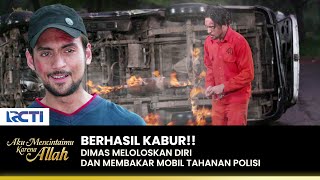 SANGAT LICIK!! Dimas Membakar Mobil Polisi | AKU MENCINTAIMU KARENA ALLAH | EPS.80 (2/3)