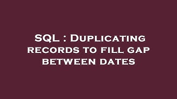 SQL : Duplicating records to fill gap between dates