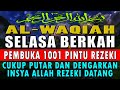 🔴SUMPAH INI NYATA ❗ CUKUP PUTAR & DENGARKAN, JGN KAGET DI DATANGI 100 MILYAR, SURAT AL-WAQIAH MERDU