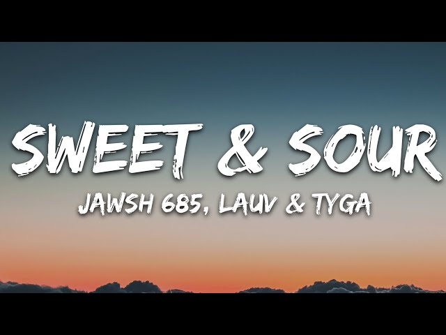 Jawsh 685 - Sweet & Sour (Lyrics) feat. Lauv & Tyga class=