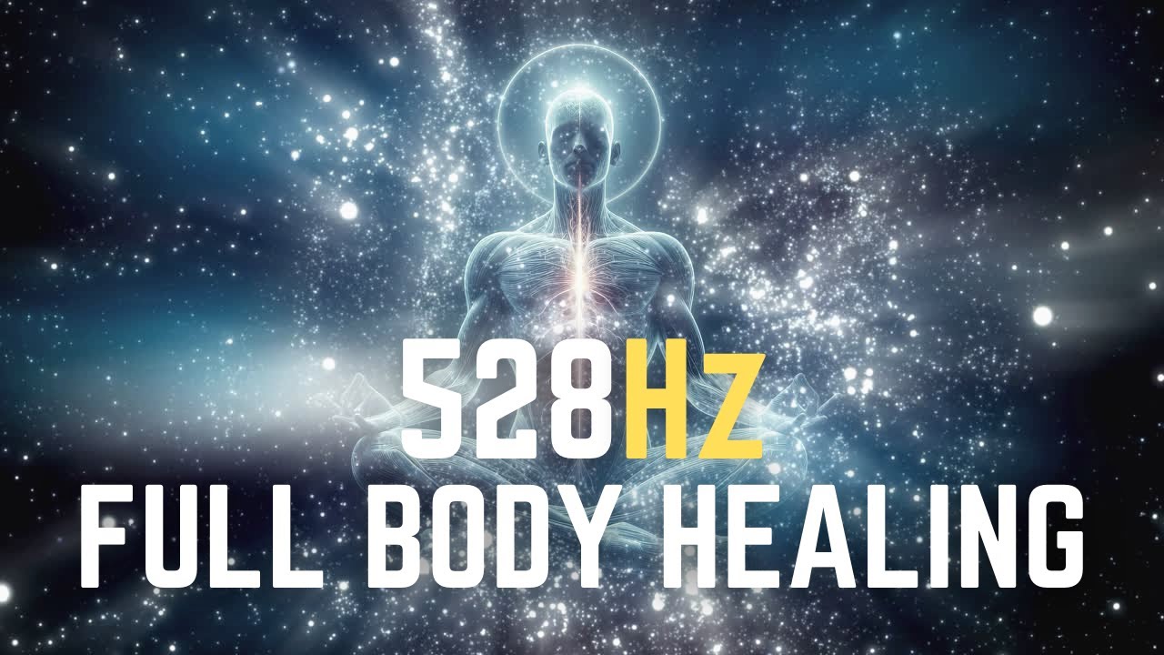 528 Hz Miracle Healing Frequency Full Body Healing, Positive Energy ...